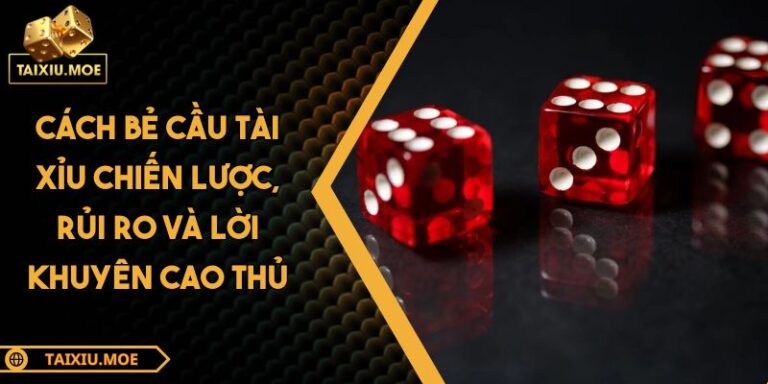 Cách bẻ cầu tài xỉu