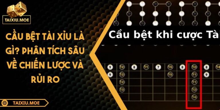 Cầu Bệt Tài Xỉu Là Gì? Phân Tích Sâu Về Chiến Lược Và Rủi Ro 1 Cầu bệt tài xỉu